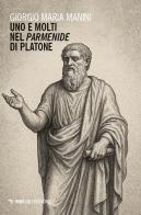 Uno e molti nel Parmenide di Platone di Giorgio Maria Manini edito da Mimesis