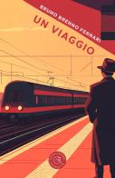 Un viaggio di Bruno Brenno Ferrari edito da bookabook
