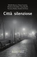 Città silenziose di Mirella Bonora, Chiara Cannito, Elisabetta Richebbi edito da Argentodorato Editore