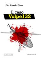Il caso Volpe 132. Libro bianco su un volo nero di Pier Giorgio Pinna edito da Mediando