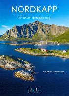 Nordkapp. 71° 10' 21" latitudine nord di Sandro Cappello edito da MnM & Amolà