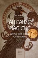 Alleanze magiche. Con gli spiriti in magia e stregoneria di Jason Miller edito da Venexia
