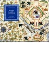 Mapping the silk road and beyond. 2,000 years of exploring the East di Kenneth Nebenzahl edito da Phaidon
