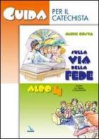 Sulla via della fede. Dopo la prima comunione. Guida per il catechista vol.4 di Michi Costa edito da Elledici