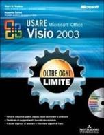 Usare Microsoft Office Visio 2003. Oltre ogni limite. Con CD-ROM di Walker Mark H., Nanette Eaton edito da Mondadori Informatica
