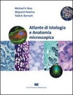 Atlante di istologia e anatomia microscopica di Michael H. Ross, Wojciech Pawlina, Todd Barnash edito da CEA
