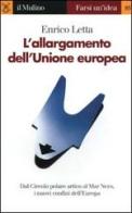 L' allargamento dell'Unione europea di Enrico Letta edito da Il Mulino