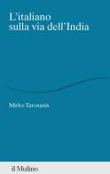 L'italiano sulla via dell'India di Mirko Tavosanis edito da Il Mulino