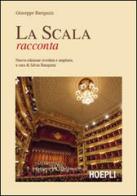 La Scala racconta di Giuseppe Barigazzi edito da Hoepli