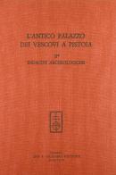 L' antico palazzo dei vescovi a Pistoia vol.2.1 edito da Olschki