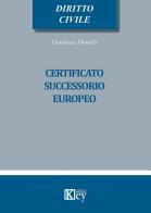 Certificato successorio europeo di Gianluca Morella edito da Key Editore