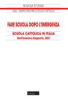 Fare scuola dopo l'emergenza. 23° Rapporto sulla Scuola cattolica in Italia edito da Scholé