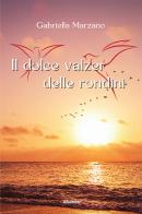 Il dolce valzer delle rondini di Gabriella Marzano edito da Gruppo Albatros Il Filo