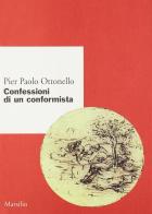 Confessioni di un conformista di Pier Paolo Ottonello edito da Marsilio