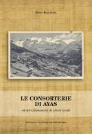 Le consorterie di Ayas ed altri frammenti di storia locale di Silvio Rollandin edito da Tipografia Duc