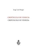 Crepúsculo de Venecia-Crepuscolo di Venezia. Ediz. bilingue di Jorge L. Borges edito da Damocle