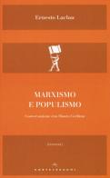 Marxismo e populismo. Conversazione con Mauro Cerbino di Ernesto Laclau, Mauro Cerbino edito da Castelvecchi