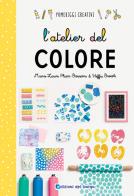 L' atelier del colore. Ediz. a colori di Marie-Laurie Pham-Bouwens, Steffie Brocoli edito da Edizioni del Borgo