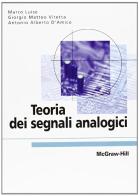 Teoria dei segnali analogici di Marco Luise, Giorgio M. Vitetta, Antonio A. D'Amico edito da McGraw-Hill Education