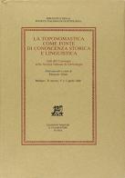 La toponomastica come fonte di conoscenza storica e linguistica. Atti del Convegno (Belluno, 31 marzo-2 aprile 1980) edito da Giardini