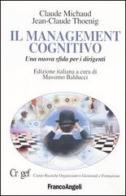Il management cognitivo. Una nuova sfida per i dirigenti di Claude Michaud, Jean-Claude Thoenig edito da Franco Angeli