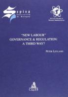 New labour governance and regulation: a third way? di Peter Leyland edito da CLUEB