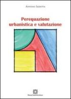 Perequazione urbanistica e valutazione di Antonio Iazzetta edito da Edizioni Scientifiche Italiane