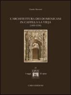 L' architettura dei domenicani in Castilla la Vieja (1450-1550) di Claudio Mazzanti edito da CARSA
