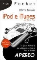 Ipod e iTunes. La guida tascabile per utilizzare al meglio iPod e iTunes di Ottorino Baseggio edito da Apogeo