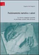 Posizionamento narrativo e azioni: la ricerca computer-assistita in psicologia sociale della devianza di Eugenio De Gregorio edito da Aracne