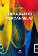 Chi ha rapito Pieroangela? di Nico Priano edito da Bertoni