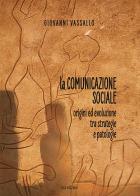 La comunicazione sociale. Origini ed evoluzione tra strategie e patologie di Giovanni Vassallo edito da Susil Edizioni