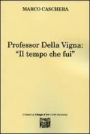 Professor Della Vigna: «Il tempo che fui» di Marco Caschera edito da Montedit
