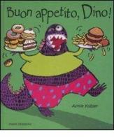 Buon appetito, Dino! di Annie Kubler edito da Emme Edizioni