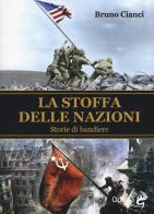 La stoffa delle nazioni. Storie di bandiere di Bruno Cianci edito da Odoya