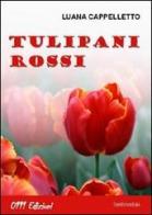 Tulipani rossi di Luana Cappelletto edito da 0111edizioni