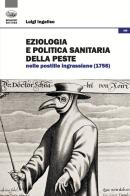 Eziologia e politica sanitaria della peste nelle postille ingrassiane (1756) di Luigi Ingaliso edito da Bonanno