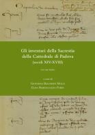 Gli inventari della sacrestia della cattedrale di Padova (secoli XIV-XVIII) edito da Il Prato
