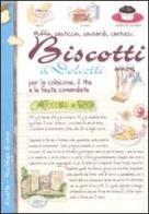 Biscotti & dolcetti per la colazione, il the e le feste comandate edito da Edizioni del Baldo