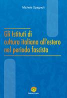 Gli Istituti di cultura italiana all'estero nel periodo fascista di Michele Spagnoli edito da Eracle