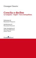 Crescita o declino. La Campania, Napoli, l'area metropolitana di Giuseppe Ossorio edito da Guida