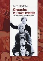 Groucho e i suoi fratelli. La vita e l'arte dei Marx Bros di Luca Martello edito da Castelvecchi