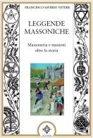 Leggende massoniche di Francesco Saverio Vetere edito da Atanòr