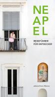 Neapel. Reiseführer für Entdecker di Concetta Celotto, Attilio Wanderlingh, Ursula Salwa edito da Edizioni Intra Moenia