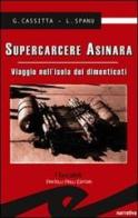 Supercarcere Asinara. Viaggio nell'isola dei dimenticati di Giampaolo Cassitta, Lorenzo Spanu edito da Frilli