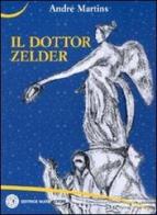Il dottor Zelder di Andrè Martinis edito da Nuovi Autori