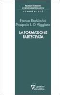 La formazione pratecipata di Franco Bochicchio, Pasquale L. Di Viggiano edito da Guerini Scientifica