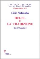 Hegel e la tradizione. Scritti hegeliani di Livio Sichirollo edito da Guerini e Associati