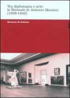 Tra diplomazia e arte: le Biennali di Antonio Maraini (1928-1942) di Massimo De Sabbata edito da Forum Edizioni