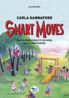 Smart moves. Come potenziare il cervello con il movimento di Carla Hannaford edito da EdUP